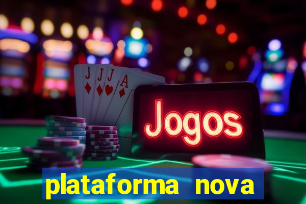 plataforma nova pagando muito